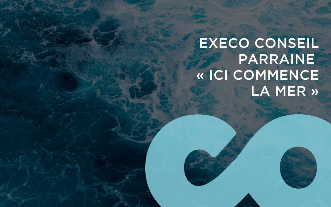 EXECO CONSEIL PARRAINE « ICI COMMENCE LA MER »