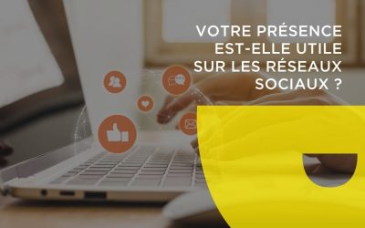 Votre présence est-elle utile sur les réseaux sociaux ?