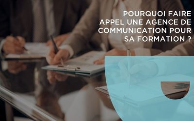 Pourquoi faire appel une agence de communication pour sa formation ?