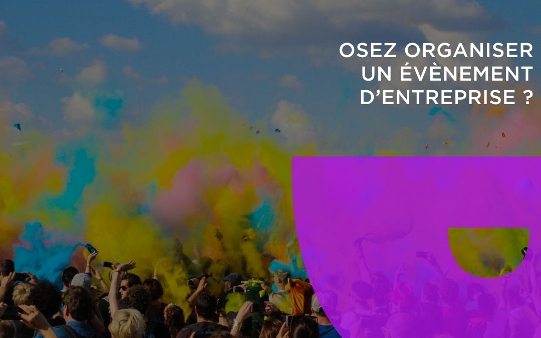 Osez organiser un événement d’entreprise